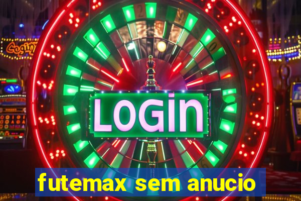 futemax sem anucio